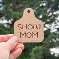 Show MOM Ear Tag Magnet